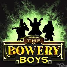 The Bowery Boys